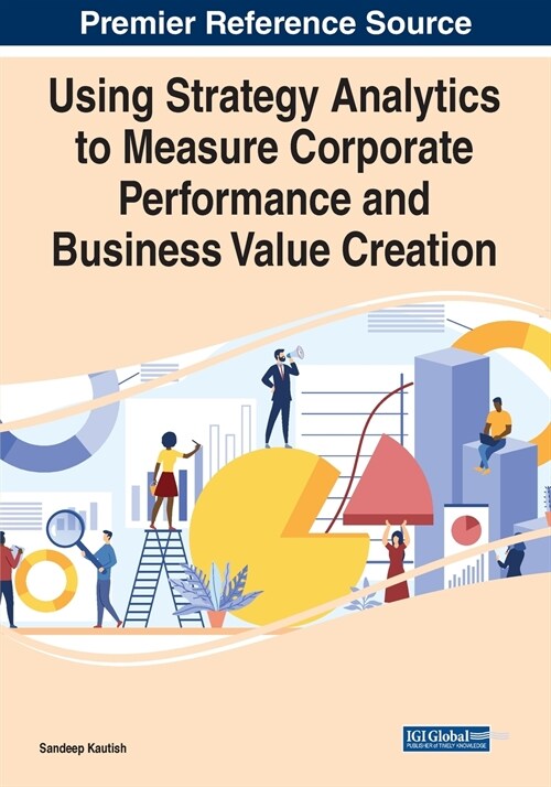 Using Strategy Analytics to Measure Corporate Performance and Business Value Creation (Paperback)