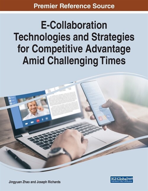 E-Collaboration Technologies and Strategies for Competitive Advantage Amid Challenging Times (Paperback)