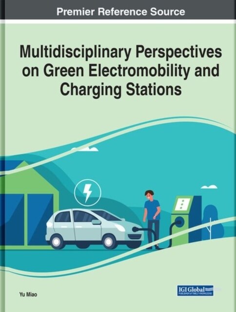 Multidisciplinary Perspectives on Green Electromobility and Charging Stations (Hardcover)