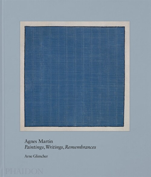 Agnes Martin : Painting, Writings, Remembrances (Hardcover)