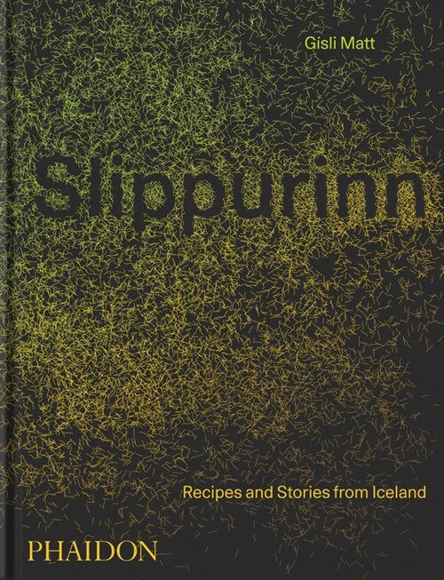 Slippurinn : Recipes and Stories from Iceland (Hardcover)