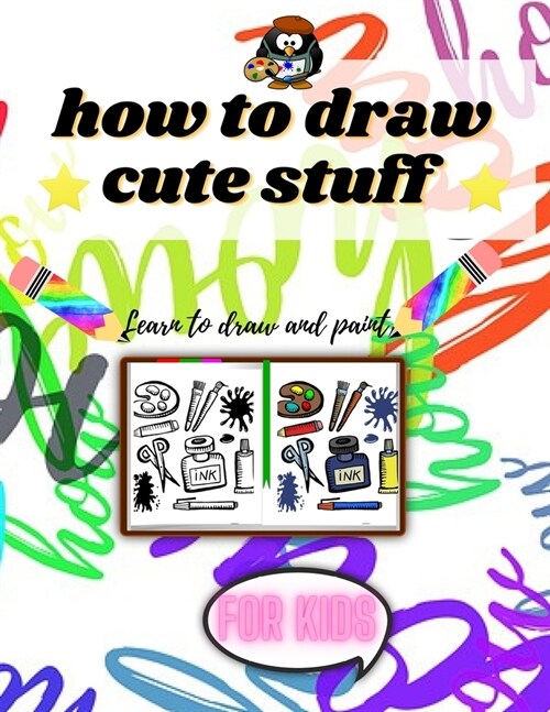 how to draw cute stuff for kids: Learn drawing and coloring in a simple way age 4-12 (Paperback)