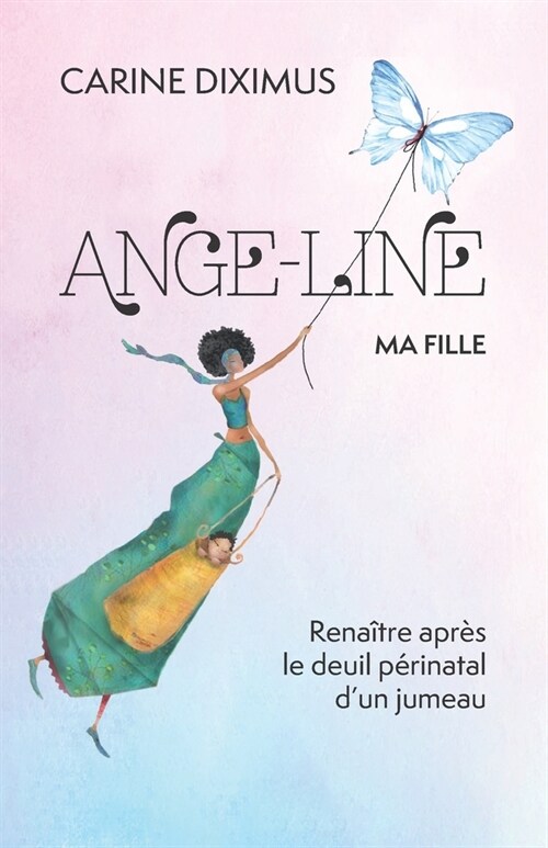 Ange-Line, ma fille: Rena?re apr? le deuil p?inatal dun jumeau (Paperback)