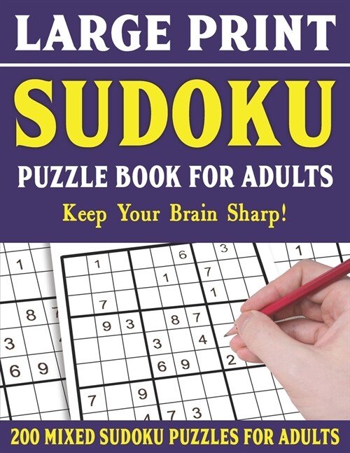 Large Print Sudoku Puzzle Book For Adults: 200 Mixed Sudoku Puzzles For Adults: Sudoku Puzzles for Adults Easy Medium and Hard Large Print Puzzle Book (Paperback)
