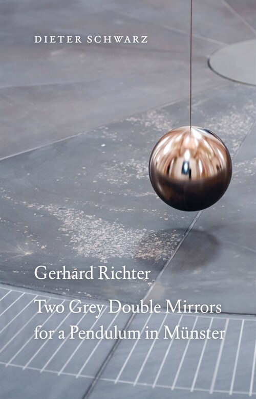 Gerhard Richter: Two Grey Double Mirrors for a Pendulum in M?ster (Paperback)