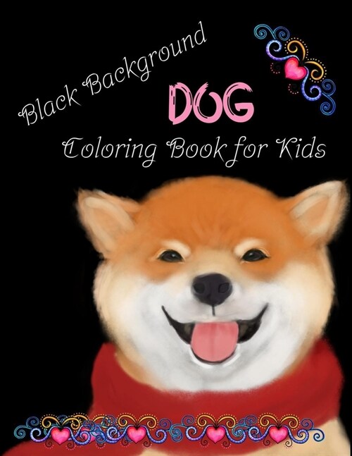 Dog coloring book for Kids black background: Coloring book for Dog Lovers (Paperback)