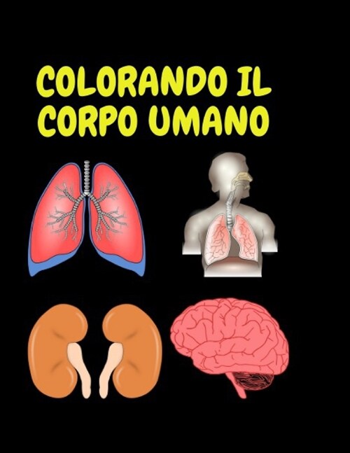 Colorando il Corpo Umano: Colora il Corpo Umano e impara lInglese (Paperback)