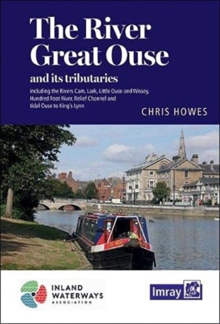 The River Great Ouse and its tributaries : including the Rivers Cam, Lark, Little Ouse & Wissey, Hundred Foot River, Relief Channel (Paperback, 6 New edition)