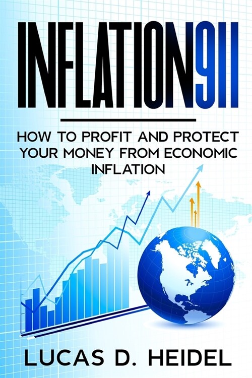 Inflation911: How To Profit and Protect Your Money From Economic Inflation (Paperback)