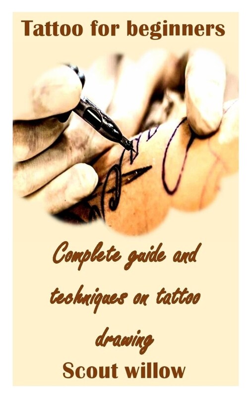 Tattoo for Beginners: Complete guide and techniques on tattoo drawing (Paperback)
