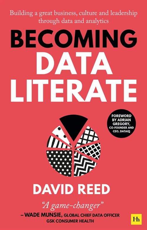 Becoming Data Literate : Building a great business, culture and leadership through data and analytics (Paperback)