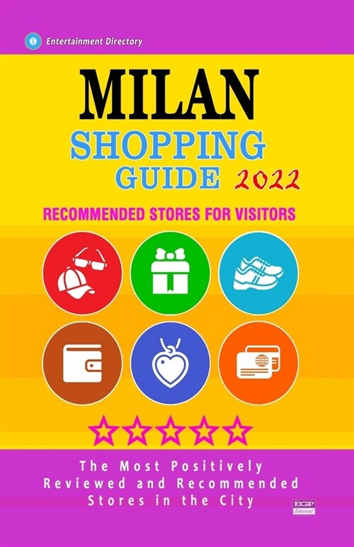 Milan Shopping Guide 2022: Best Rated Stores in Milan, Italy - Stores Recommended for Visitors, (Shopping Guide 2022) (Paperback)