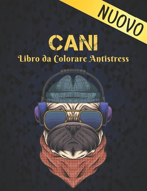 Libro da Colorare Antistress Cani: 50 Disegni per Cani da un lato Libro Colorare per Alleviare lo Stress e Relax Fantastici disegni per Cani da Colora (Paperback)