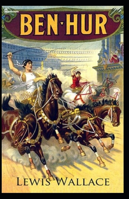 Ben-Hur: A Tale of the Christ BY Lew Wallace: (Annotated Edition) (Paperback)