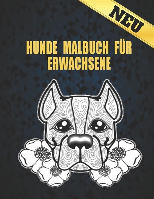 Hunde Malbuch F? Erwachsene Neu: 50 Einseitige Hunde Designs Stressabbau Malbuch Erstaunliche Hunde Stressabbau- und Entspannungsdesigns zum Ausmalen (Paperback)