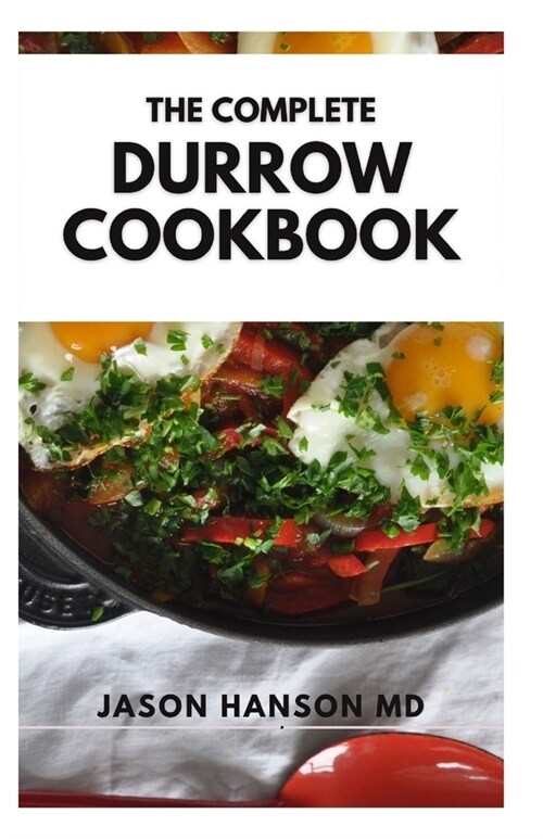 The Complete Durrow Cookbook: The Complete Guide and Recipes to Keep You Healthy (Paperback)