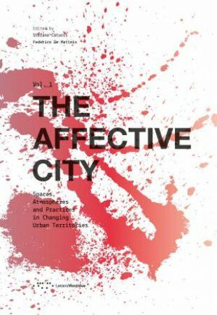 The Affective City : Space, Atmosphere and Practices in changing Urban Territories (Paperback)