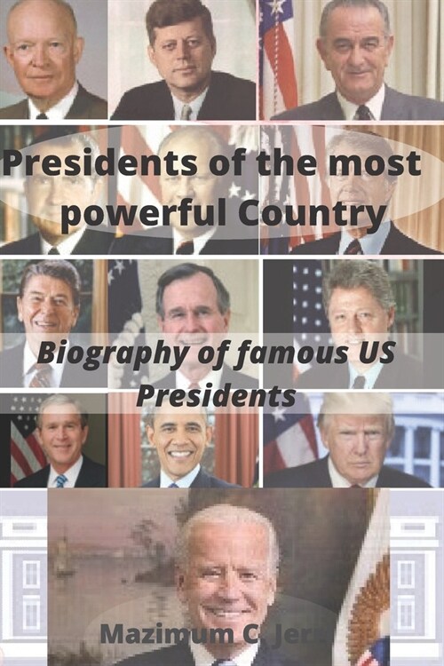 Presidents of the most powerful Country : Biography of famous US Presidents (Paperback)