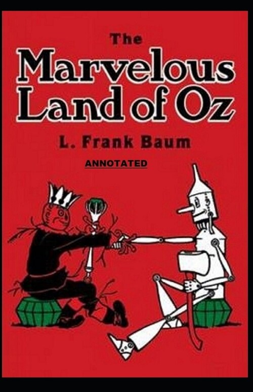 The Marvelous Land of Oz: Fully (Annotated) (Paperback)