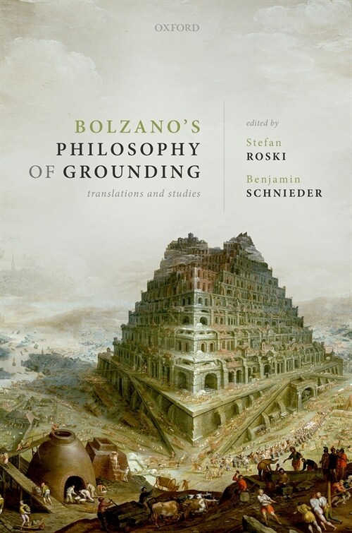 Bolzanos Philosophy of Grounding : Translations and Studies (Hardcover)