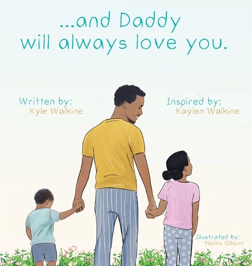 ...and daddy will always love you. (Hardcover)