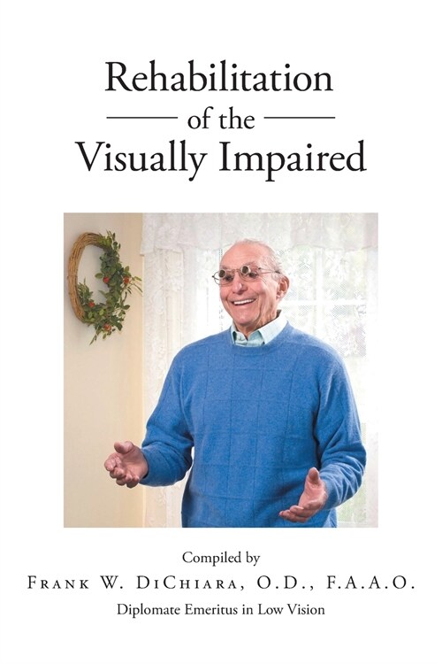 Rehabilitation of the Visually Impaired: Diplomate Emeritus in Low Vision (Paperback)