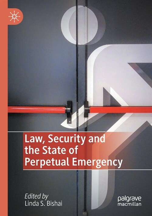 Law, Security and the State of Perpetual Emergency (Paperback)