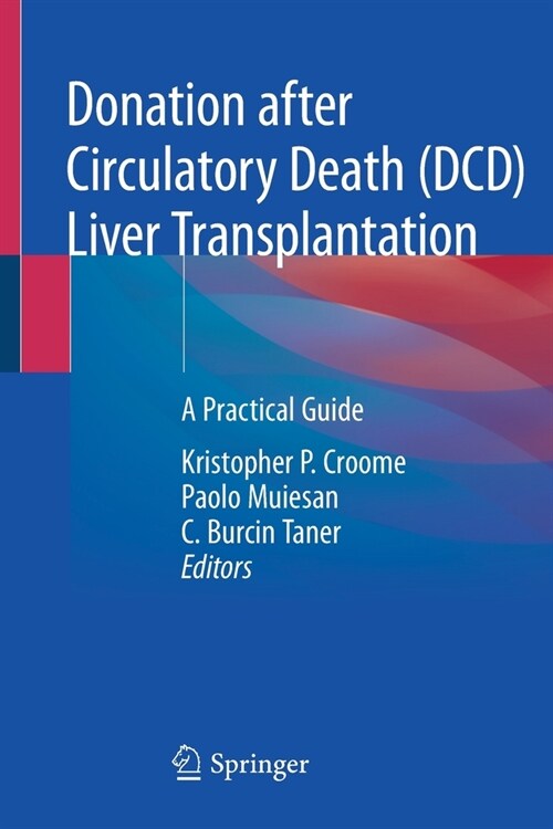 Donation After Circulatory Death (DCD) Liver Transplantation: A Practical Guide (Paperback, 2020)