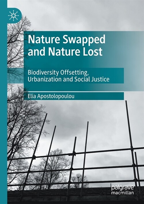 Nature Swapped and Nature Lost: Biodiversity Offsetting, Urbanization and Social Justice (Paperback, 2020)