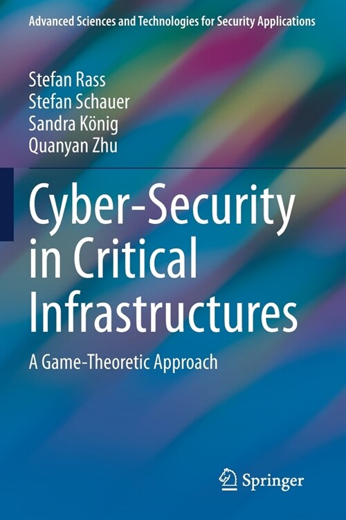 Cyber-Security in Critical Infrastructures: A Game-Theoretic Approach (Paperback, 2020)