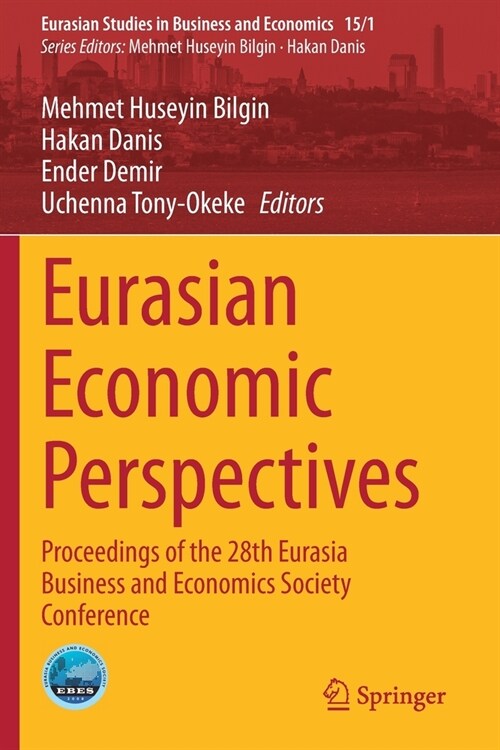 Eurasian Economic Perspectives: Proceedings of the 28th Eurasia Business and Economics Society Conference (Paperback, 2020)