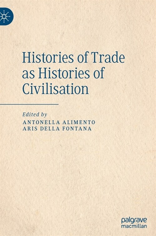 Histories of Trade as Histories of Civilisation (Hardcover, 2021)