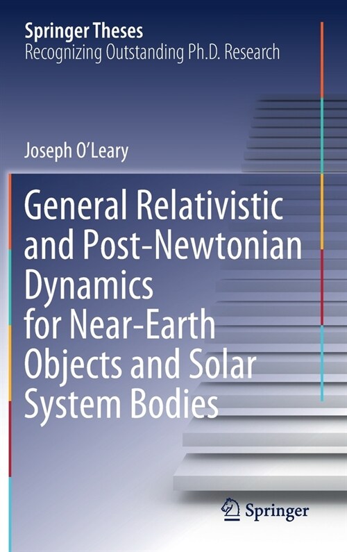 General Relativistic and Post-Newtonian Dynamics for Near-Earth Objects and Solar System Bodies (Hardcover)