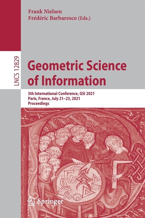 Geometric Science of Information: 5th International Conference, Gsi 2021, Paris, France, July 21-23, 2021, Proceedings (Paperback, 2021)