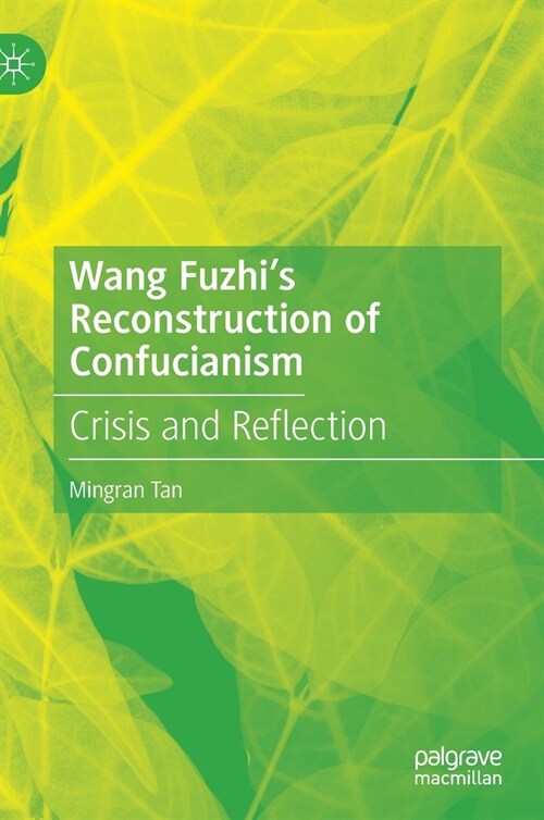 Wang Fuzhis Reconstruction of Confucianism: Crisis and Reflection (Hardcover, 2021)