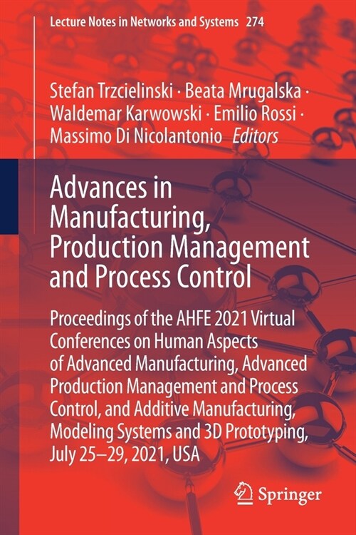 Advances in Manufacturing, Production Management and Process Control: Proceedings of the Ahfe 2021 Virtual Conferences on Human Aspects of Advanced Ma (Paperback, 2021)