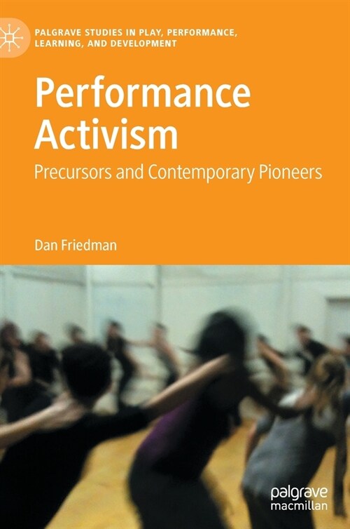Performance Activism: Precursors and Contemporary Pioneers (Hardcover, 2021)