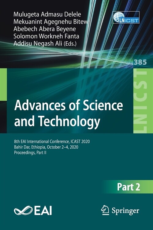 Advances of Science and Technology: 8th Eai International Conference, Icast 2020, Bahir Dar, Ethiopia, October 2-4, 2020, Proceedings, Part II (Paperback, 2021)