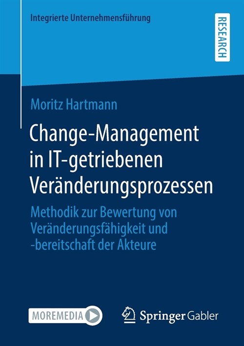 Change-Management in It-Getriebenen Ver?derungsprozessen: Methodik Zur Bewertung Von Ver?derungsf?igkeit Und -Bereitschaft Der Akteure (Paperback, 1. Aufl. 2021)