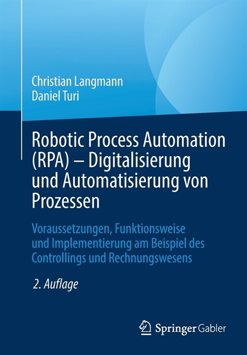 Robotic Process Automation (Rpa) - Digitalisierung Und Automatisierung Von Prozessen: Voraussetzungen, Funktionsweise Und Implementierung Am Beispiel (Paperback, 2, 2. Aufl. 2021)