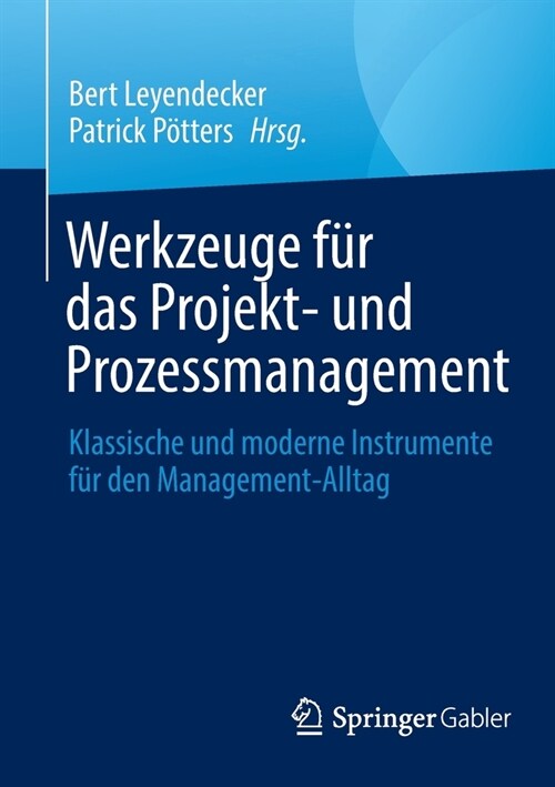 Werkzeuge F? Das Projekt- Und Prozessmanagement: Klassische Und Moderne Instrumente F? Den Management-Alltag (Paperback, 1. Aufl. 2021)