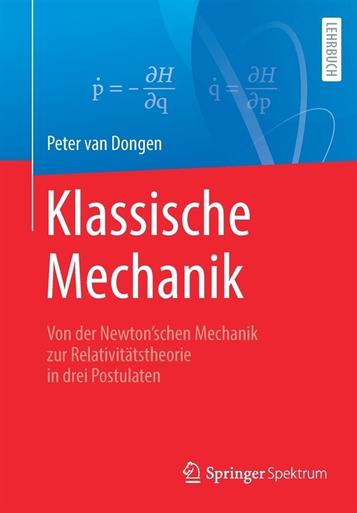 Klassische Mechanik: Von Der Newtonschen Mechanik Zur Relativit?stheorie in Drei Postulaten (Paperback, 1. Aufl. 2021)