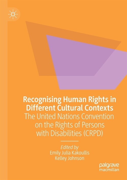 Recognising Human Rights in Different Cultural Contexts: The United Nations Convention on the Rights of Persons with Disabilities (Crpd) (Paperback, 2020)