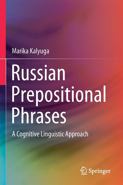 Russian Prepositional Phrases: A Cognitive Linguistic Approach (Paperback, 2020)