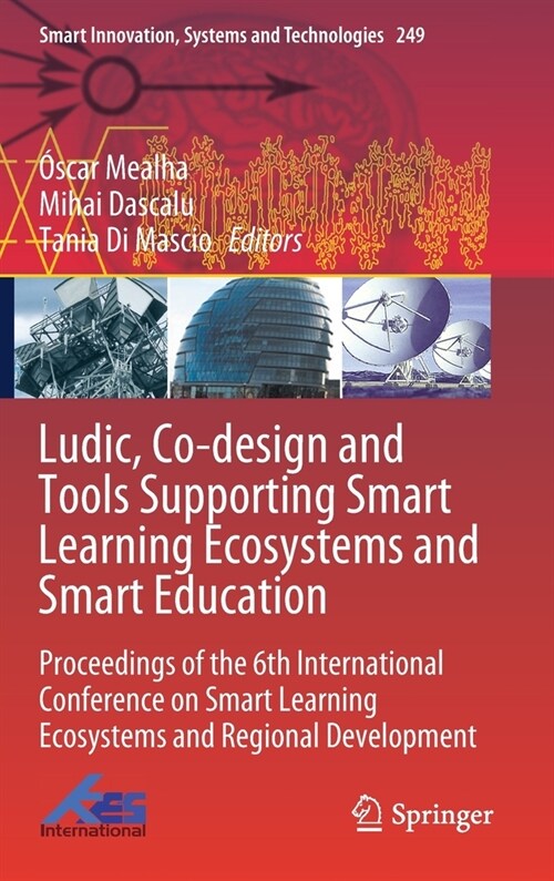 Ludic, Co-Design and Tools Supporting Smart Learning Ecosystems and Smart Education: Proceedings of the 6th International Conference on Smart Learning (Hardcover, 2022)