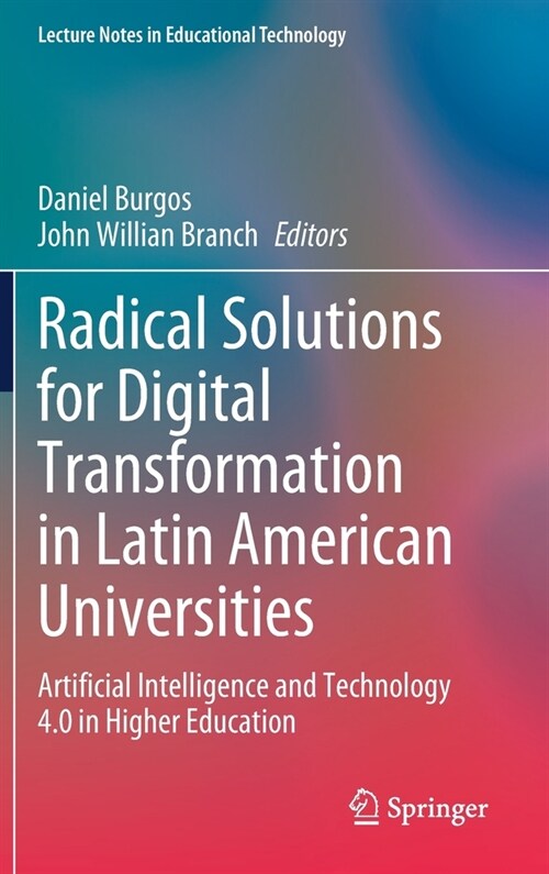 Radical Solutions for Digital Transformation in Latin American Universities: Artificial Intelligence and Technology 4.0 in Higher Education (Hardcover, 2021)