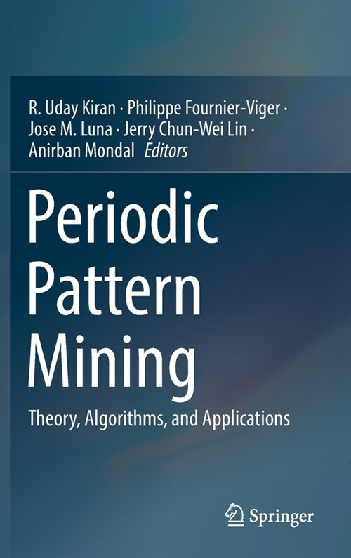 Periodic Pattern Mining: Theory, Algorithms, and Applications (Hardcover, 2021)