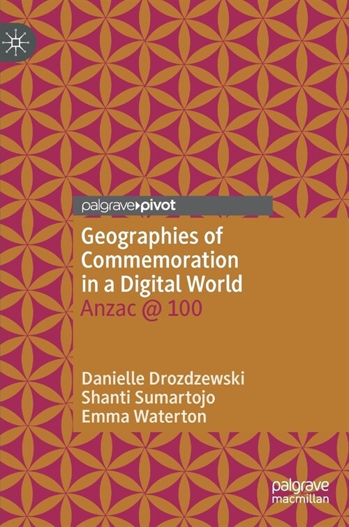 Geographies of Commemoration in a Digital World: Anzac @ 100 (Hardcover, 2021)