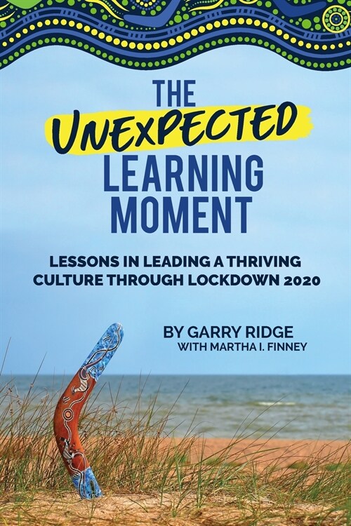 The Unexpected Learning Moment: Lessons in Leading a Thriving Culture Through Lockdown 2020 (Paperback)