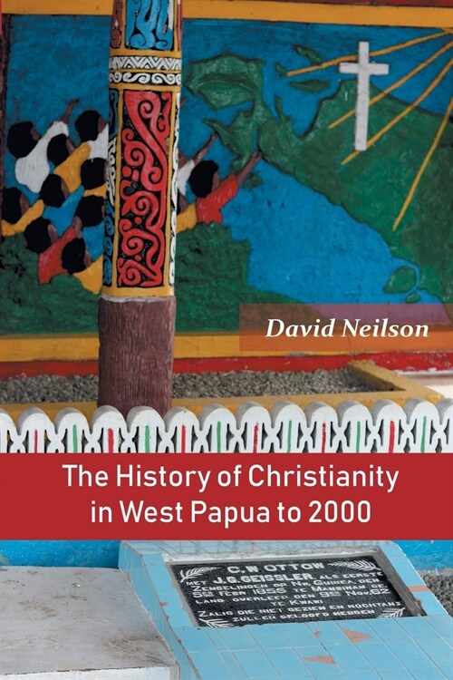 The History of Christianity in West Papua to 2000 (Paperback)